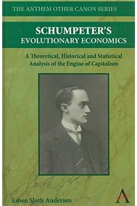 Schumpeter's Evolutionary Economics: A Theoretical, Historical and Statistical Analysis of the Engine of Capitalism
