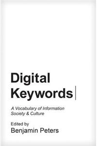 Digital Keywords: A Vocabulary of Information Society and Culture