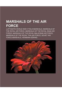 Marshals of the Air Force: Luftwaffe World War II Field Marshals, Marshals of the Royal Air Force, Marshals of the Royal Iraqi Air Force