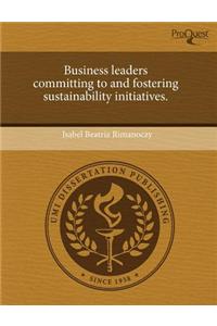 Business Leaders Committing to and Fostering Sustainability Initiatives.