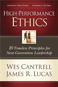 High-Performance Ethics: 10 Timeless Principles for Next-Generation Leadership