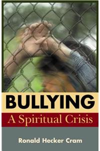 Bullying: A Spiritual Crisis