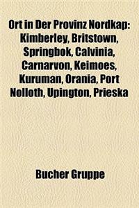 Ort in Der Provinz Nordkap: Kimberley, Britstown, Springbok, Calvinia, Carnarvon, Keimoes, Kuruman, Orania, Port Nolloth, Upington, Prieska