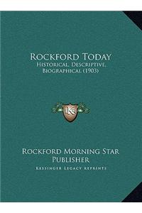 Rockford Today: Historical, Descriptive, Biographical (1903)