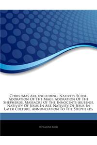 Articles on Christmas Art, Including: Nativity Scene, Adoration of the Magi, Adoration of the Shepherds, Massacre of the Innocents (Rubens), Nativity