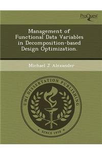 Management of Functional Data Variables in Decomposition-Based Design Optimization.