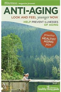 Anti-Aging: Look and Feel Younger Now: Help Prevent Illnesses of Aging