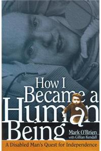 How I Became a Human Being