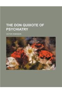 The Don Quixote of Psychiatry