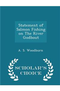 Statement of Salmon Fishing on the River Godbout - Scholar's Choice Edition