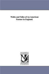 Walks and Talks of an American Farmer in England.