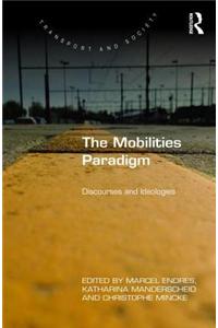 The Mobilities Paradigm: Discourses and Ideologies