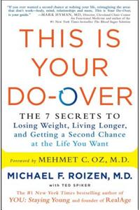 This Is Your Do-Over: The 7 Secrets to Losing Weight, Living Longer, and Getting a Second Chance at the Life You Want