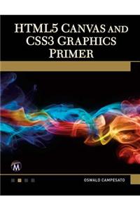 HTML5 Canvas and CSS3 Graphics Primer [With DVD]