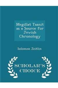 Megillat Taanit as a Source for Jewish Chronology - Scholar's Choice Edition