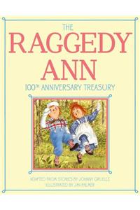 The Raggedy Ann 100th Anniversary Treasury: How Raggedy Ann Got Her Candy Heart; Raggedy Ann and Rags; Raggedy Ann and Andy and the Camel with the Wri