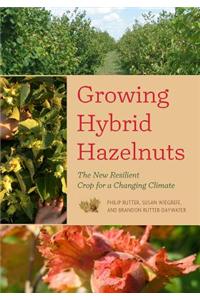 Growing Hybrid Hazelnuts: The New Resilient Crop for a Changing Climate