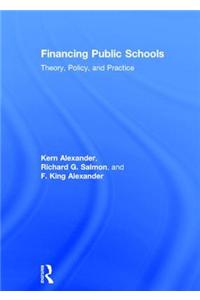 Financing Public Schools: Theory, Policy, and Practice