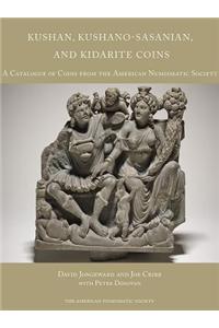 Kushan, Kushano-Sasanian, and Kidarite Coins: A Catalogue of Coins from the American Numismatic Society