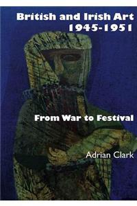 British and Irish Art 1945-1951: From War to Festival