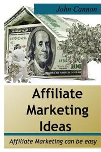 Affiliate Marketing Ideas: Affiliate Marketing Ideas