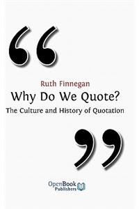 Why Do We Quote? the Culture and History of Quotation.