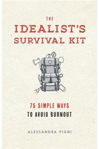 The Idealist's Survival Kit: 75 Simple Ways to Prevent Burnout