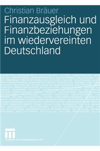 Finanzausgleich und Finanzbeziehungen im Wiedervereinten Deutschland