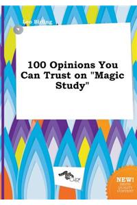 100 Opinions You Can Trust on Magic Study