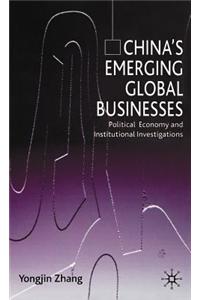 China S Emerging Global Businesses: Political Economy and Institutional Investigations