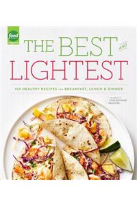 The Best and Lightest: 150 Healthy Recipes for Breakfast, Lunch and Dinner