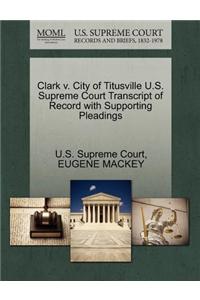 Clark V. City of Titusville U.S. Supreme Court Transcript of Record with Supporting Pleadings