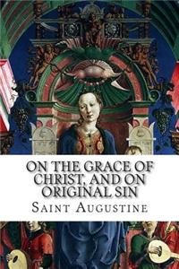 On the Grace of Christ, and on Original Sin