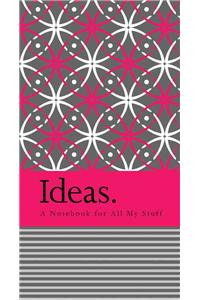 Ideas: A Notebook for All My Stuff