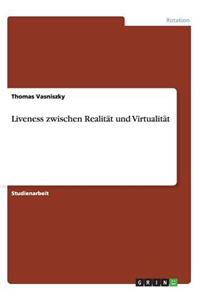 Liveness Zwischen Realitat Und Virtualitat