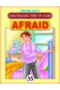 Afraid Book 35: Character Building Stories for Children