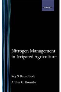 Nitrogen Management in Irrigated Agriculture