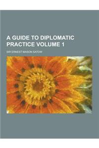 A Guide to Diplomatic Practice Volume 1