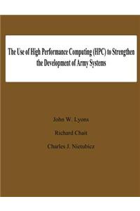 The Use of High Performance Computing (HPC) to Stengthen the Developing of Army Systems