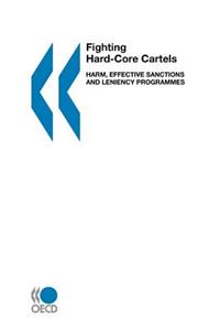 Fighting Hard-Core Cartels: Harm, Effective Sanctions and Leniency Programmes