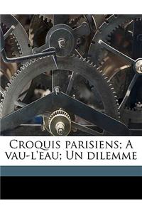 Croquis Parisiens; A Vau-L'Eau; Un Dilemme