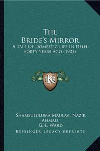 The Bride's Mirror: A Tale of Domestic Life in Delhi Forty Years Ago (1903)