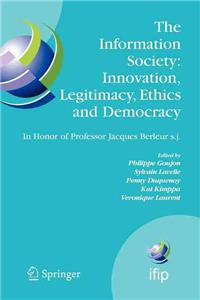 Information Society: Innovation, Legitimacy, Ethics and Democracy in Honor of Professor Jacques Berleur S.J.