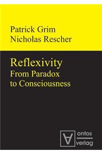 Reflexivity: From Paradox to Consciousness