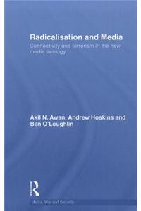 Radicalisation and Media: Connectivity and Terrorism in the New Media Ecology