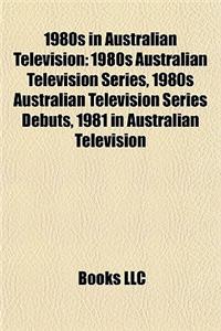1980s in Australian Television: 1980s Australian Television Series, 1980s Australian Television Series Debuts, 1981 in Australian Television