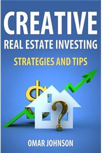 Creative Real Estate Investing Strategies and Tips