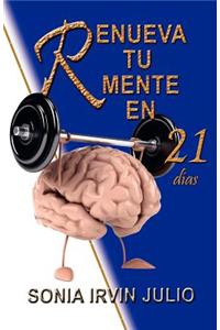 Renueva Tu Mente En 21 D as