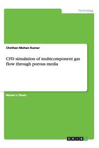 Cfd Simulation of Multicomponent Gas Flow Through Porous Media
