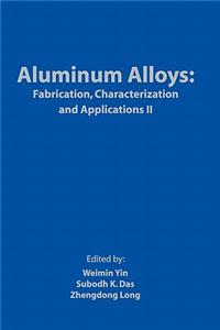 Aluminum Alloys: Fabrication, Characterization and Applications II